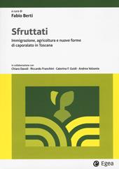 Sfruttati. Immigrazione, agricoltura e nuove forme di caporalato in Toscana