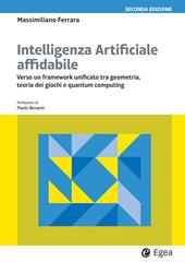 Intelligenza artificiale affidabile. Verso un framework unificato tra geometria, teoria dei giochi e quantum computing