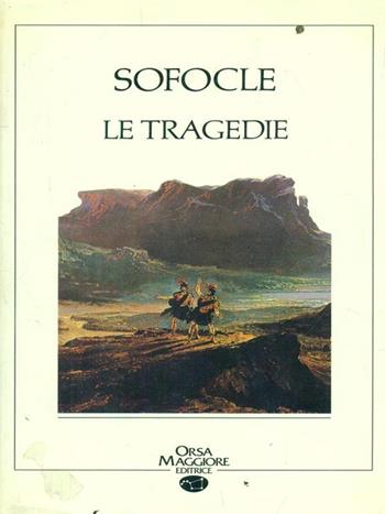 Tragedie - Sofocle - Libro Orsa Maggiore 1988, Classici | Libraccio.it