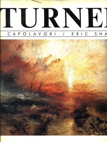 Turner - Eric Shanes - Libro Orsa Maggiore 1990, Arte | Libraccio.it