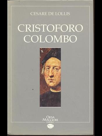 Cristoforo Colombo - Cesare De Lollis - Libro Orsa Maggiore 1991, Biografie | Libraccio.it