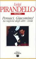 Pensaci, Giacomino!-La ragione degli altri-Liolà - Luigi Pirandello - Libro Orsa Maggiore 1993, Stelle dell'Orsa | Libraccio.it