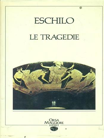 Tragedie - Eschilo - Libro Orsa Maggiore 1993, Stelle dell'Orsa | Libraccio.it