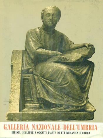 Galleria nazionale dell'Umbria. Vol. 1: Catalogo dei dipinti, della scultura e oggetti dell'Età romanica e gotica. - Francesco Santi - Libro Ist. Poligrafico dello Stato 1990, Cataloghi dei musei e gall. d'Italia. NS | Libraccio.it