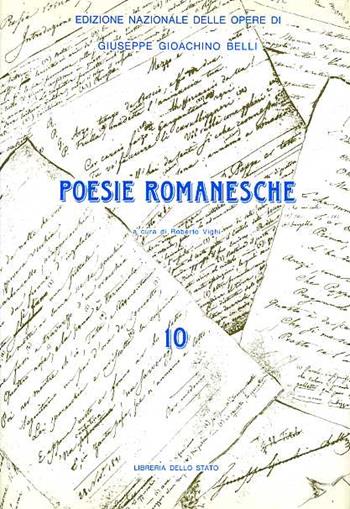 Le poesie romanesche. Vol. 10 - Gioachino Belli - Libro Ist. Poligrafico dello Stato 1993, Ediz. nazionale Belli | Libraccio.it
