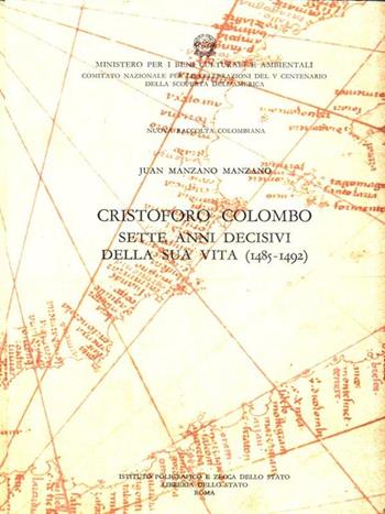 Nuova raccolta colombiana. Vol. 15: Colombo in Spagna: sette anni decisivi della sua vita (1485-1492). - Juan Manzano Manzano - Libro Ist. Poligrafico dello Stato 1991, Nuova raccolta colombiana | Libraccio.it