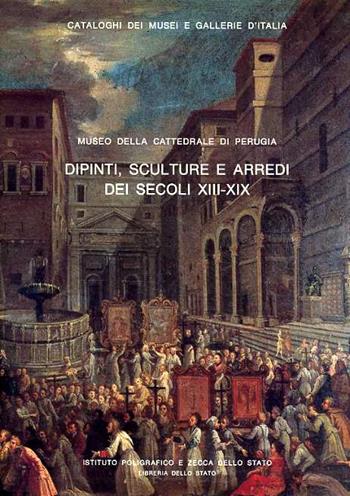 Dipinti, sculture e arredi dei secoli XIII-XIX del Museo della cattedrale di Perugia - M. Grazia Bernardini - Libro Ist. Poligrafico dello Stato 1991, Cataloghi dei musei e gall. d'Italia. NS | Libraccio.it