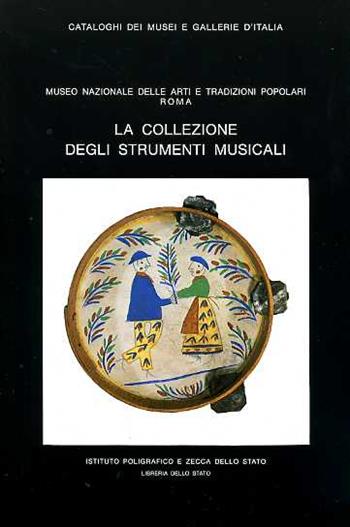 Roma. La collezione degli strumenti musicali del Museo delle arti e tradizioni popolari - Roberta Tucci, Elisabetta Simeoni - Libro Ist. Poligrafico dello Stato 1991, Cataloghi dei musei e gall. d'Italia. NS | Libraccio.it