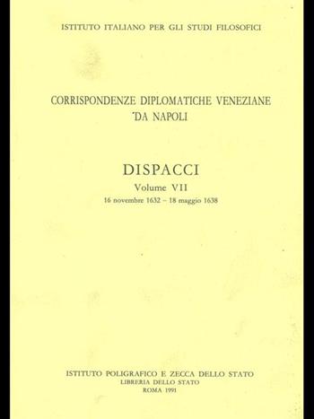 Corrispondenze diplomatiche veneziane da Napoli: dispacci. Vol. 7  - Libro Ist. Poligrafico dello Stato 1991, Corrispondenze diplomatiche | Libraccio.it