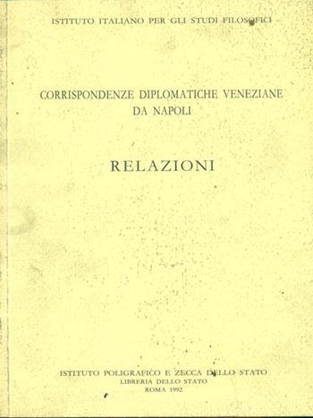 Corrispondenze diplomatiche veneziane da Napoli: relazioni  - Libro Ist. Poligrafico dello Stato 1992, Corrispondenze diplomatiche | Libraccio.it