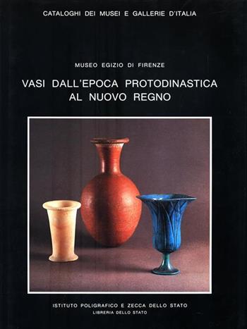 Vasi dall'epoca protodinastica al nuovo regno del Museo egizio di Firenze - M. Cristina Guidotti - Libro Ist. Poligrafico dello Stato 1991, Cataloghi dei musei e gall. d'Italia. NS | Libraccio.it