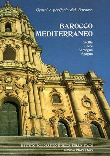 Centri e periferie del barocco. Vol. 3: Barocco mediterraneo. Sicilia, Lecce, Sardegna, Spagna.  - Libro Ist. Poligrafico dello Stato 1992, Atti di convegni | Libraccio.it