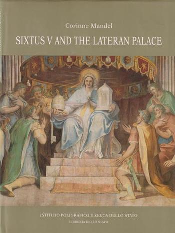 Sixtus V and the Lateran palace - Corinne Mandel - Libro Ist. Poligrafico dello Stato 1994, Palazzi, ville e chiese di Roma | Libraccio.it