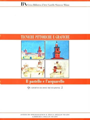 Il pastello e l'acquarello  - Libro Ist. Poligrafico dello Stato 1995, Tecniche pittoriche e grafiche | Libraccio.it