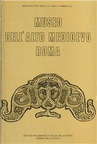 Museo dell'alto medioevo, Roma - Maria Stella Arena, Lidia Paroli - Libro Ist. Poligrafico dello Stato 1993, Itinerari musei gallerie scavi monum. NS | Libraccio.it