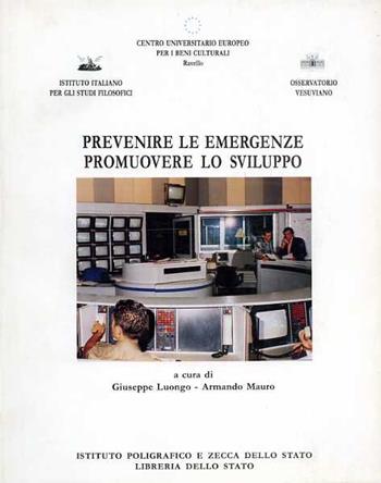 Prevenire le emergenze. Promuovere lo sviluppo. Atti del Convegno - Giuseppe Luongo, Armando Mauro - Libro Ist. Poligrafico dello Stato 1993, Varia di arte e letteratura | Libraccio.it