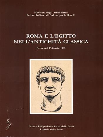 Roma e l'Egitto nell'antichità classica  - Libro Ist. Poligrafico dello Stato 1992, Atti di convegni | Libraccio.it