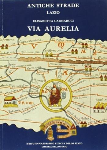 Via Aurelia - Elisabetta Carnabuci - Libro Ist. Poligrafico dello Stato 1992, Antiche strade | Libraccio.it