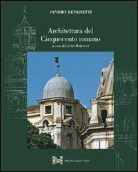 Architettura del Cinquecento romano - Sandro Benedetti - Libro Ist. Poligrafico dello Stato 2011 | Libraccio.it