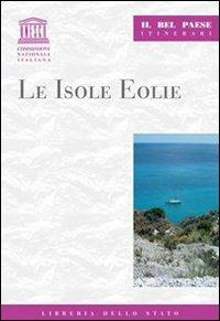 Le isole Eolie - Alberto Di Santo - Libro Ist. Poligrafico dello Stato 2006, Il Bel paese. Itinerari | Libraccio.it