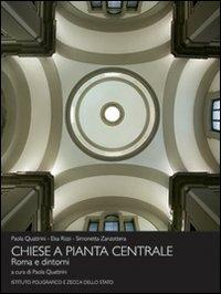 Chiese a pianta centrale. Roma e dintorni. Ediz. illustrata - Paola Quattrini, Elsa Rizzi, Simonetta Zanzottera - Libro Ist. Poligrafico dello Stato 2008, Arte medievale e moderna | Libraccio.it