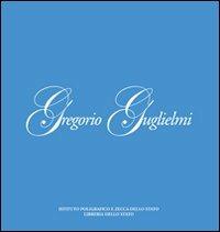 Gregorio Guglielmi, pittore romano del '700 - Edith Gabrielli - Libro Ist. Poligrafico dello Stato 2009, Cataloghi di mostre | Libraccio.it