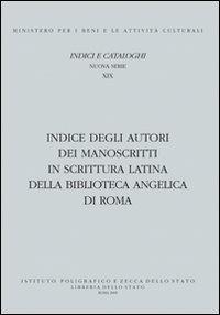 Indice degli autori dei manoscritti in scrittura latina della biblioteca Angelica di Roma - Fiammetta Sabba - Libro Ist. Poligrafico dello Stato 2009, Indici e cataloghi. Nuova serie | Libraccio.it