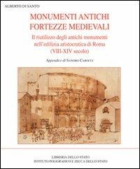 Monumenti antichi fortezze medievali - Alberto Di Santo - Libro Ist. Poligrafico dello Stato 2010, Arte medievale e moderna | Libraccio.it