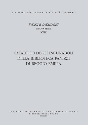 Catalogo degli incunaboli della Biblioteca Panizzi di Reggio Emilia  - Libro Ist. Poligrafico dello Stato 2019, Indici e catal. delle bibliot. italiane | Libraccio.it