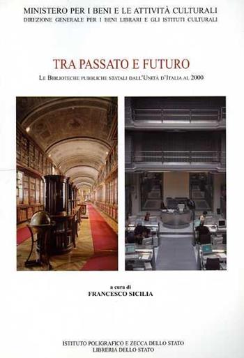 Tra passato e futuro. Le biblioteche pubbliche statali dall'unità d'Italia al 2000  - Libro Ist. Poligrafico dello Stato 2004 | Libraccio.it