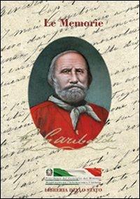 Le memorie - Giuseppe Garibaldi - Libro Ist. Poligrafico dello Stato 2007, Storia | Libraccio.it