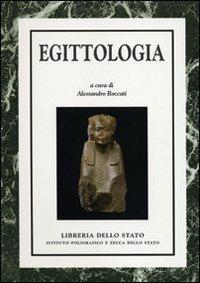 Egittologia  - Libro Ist. Poligrafico dello Stato 2005, Archeologia | Libraccio.it