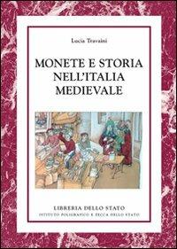 Monete e storia nell'Italia medievale - Lucia Travaini - Libro Ist. Poligrafico dello Stato 2007, La moneta nella storia | Libraccio.it