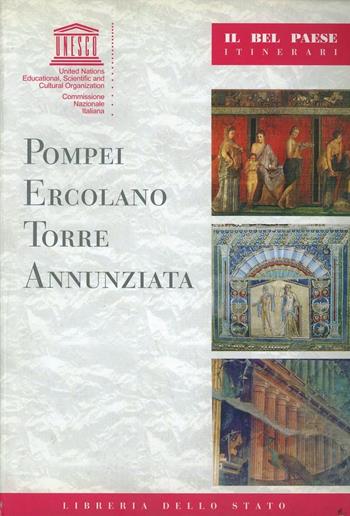 Pompei, Ercolano, Torre Annunziata - Alberto Di Santo - Libro Ist. Poligrafico dello Stato 2007, Il Bel paese. Itinerari | Libraccio.it