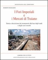 I Fori imperiali e i mercati di Traiano. Storia e descrizione dei monumenti alla luce degli studi e degli scavi