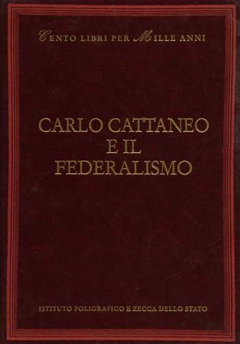Carlo Cattaneo e il federalismo - Luigi Ambrosoli - Libro Ist. Poligrafico dello Stato 1999, Cento libri per mille anni | Libraccio.it