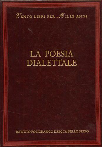 La poesia dialettale - Maurizio Cucchi - Libro Ist. Poligrafico dello Stato 2000, Cento libri per mille anni | Libraccio.it