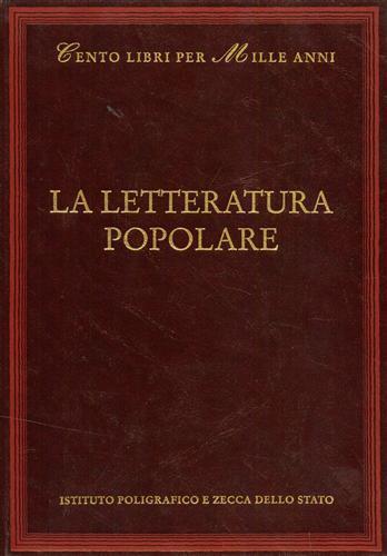 La letteratura popolare - Raffaele Crovi - Libro Ist. Poligrafico dello Stato 2001, Cento libri per mille anni | Libraccio.it