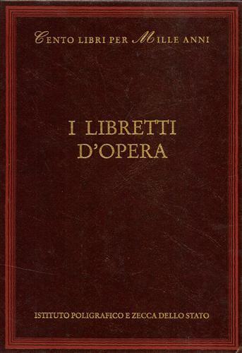 I libretti d'opera - Marzio Pieri - Libro Ist. Poligrafico dello Stato 2001, Cento libri per mille anni | Libraccio.it