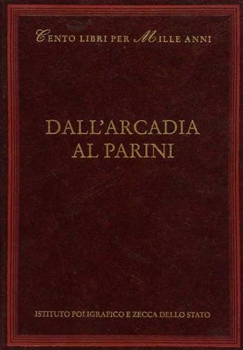 Dall'Arcadia al Parini - Roberto Roversi - Libro Ist. Poligrafico dello Stato 2002, Cento libri per mille anni | Libraccio.it