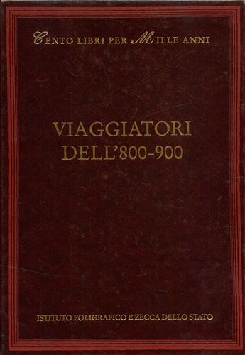 Viaggiatori dell'Otto e Novecento - Lorenzo Mondo - Libro Ist. Poligrafico dello Stato 2002, Cento libri per mille anni | Libraccio.it