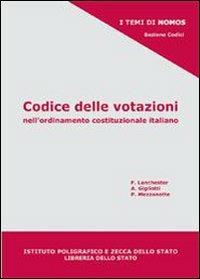 Codice delle votazioni nell'ordinamento costituzionale italiano - Fulco Lanchester, Alessandro Gigliotti, Paolo Mezzanotte - Libro Ist. Poligrafico dello Stato 2007 | Libraccio.it