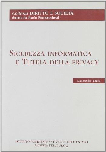 Sicurezza informatica e tutela della privacy - Alessandro Parisi - Libro Ist. Poligrafico dello Stato 2006, Testi e documenti | Libraccio.it