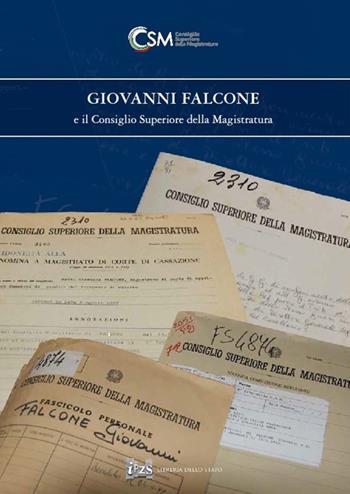Giovanni Falcone e il consiglio superiore della magistratura  - Libro Ist. Poligrafico dello Stato 2017 | Libraccio.it