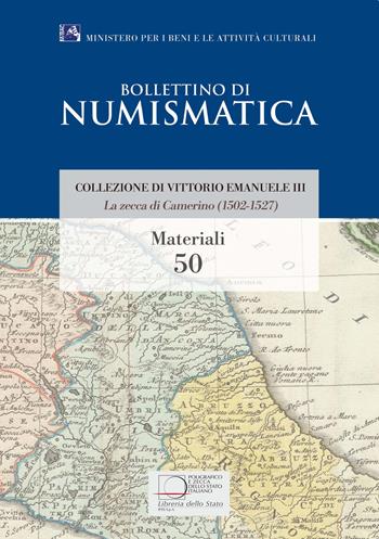 La zecca di Camerino (1502-1527). Collezione di Vittorio Emanuele III - Lorenzo Bellesia - Libro Ist. Poligrafico dello Stato 2019, Bollettino di numismatica. Materiali | Libraccio.it