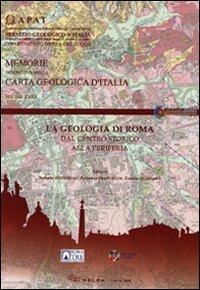 La geologia di Roma dal centro storico alla periferia (parte I-II). Cofanetto - Renato Funiciello, Antonio Praturlon, G. Giordano - Libro Ist. Poligrafico dello Stato 2008, Memorie descritt. Carta Geol. d'Italia | Libraccio.it