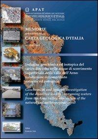 Indagine geochimica ed isotopica del carico disciolto nelle acque di scorrimento superficiale dell'Arno: valutazione del contributo naturale ed antropico - B. Nisi - Libro Ist. Poligrafico dello Stato 2009, Memorie descritt. Carta Geol. d'Italia | Libraccio.it