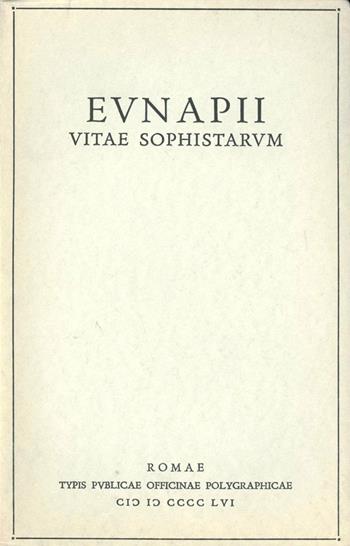 Eunapii vitae sophistarum - Eunapio - Libro Ist. Poligrafico dello Stato 1956, Classici greci e latini | Libraccio.it