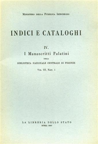 I manoscritti palatini della Biblioteca Nazionale Centrale di Firenze. Vol. 1  - Libro Ist. Poligrafico dello Stato 1950, Indici e catal. delle bibliot. italiane | Libraccio.it