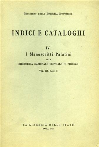 I manoscritti palatini della Biblioteca Nazionale Centrale di Firenze. Vol. 3  - Libro Ist. Poligrafico dello Stato 1952, Indici e catal. delle bibliot. italiane | Libraccio.it